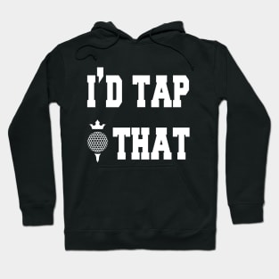 I'd tap that mens tshirt golf gift funny humor sports golf ball Golf tshirts tees Hoodie